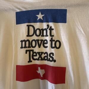Don't Move to Texas White Graphic T-Shirt